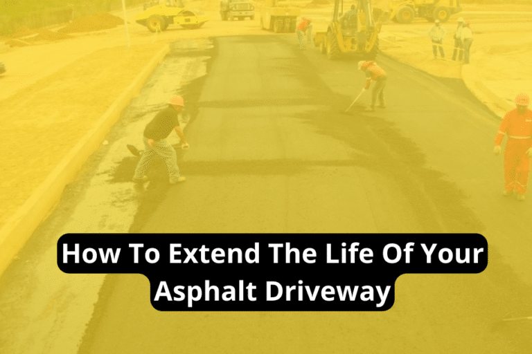How To Extend The Life Of Your Asphalt Driveway